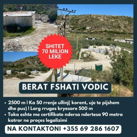 Shitet toke+ndertese 70 milion leke ne Berat Fshati Vodic, Toka eshte me certifikate,  ndertesa eshte 90 metra katror ne proces legalizimi dhe 2500 m 