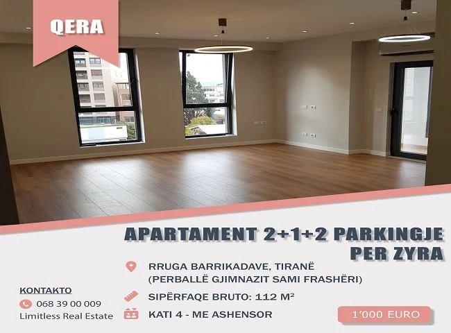 Tirane, jepet me qera per zyre Apartament 2+1+2 Parkingje, Kati 4 pallat i ri me Ashensor, 112 m², 1.000 € (Rruga e Barrikadave)