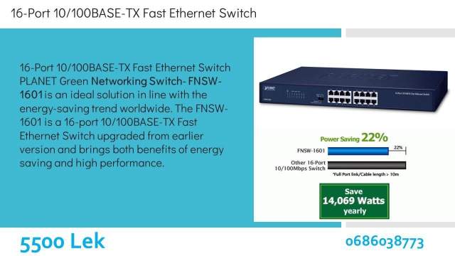 Tirane, shes 16-Port 10/100BASE-TX Fast Ethernet Switch 5.500 Leke