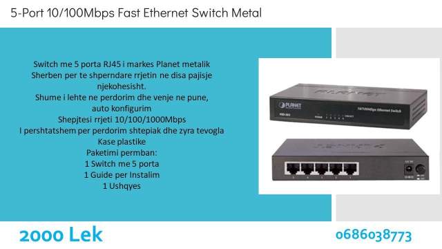 Tirane, shes Planet 5-Port 10/100Mbps Fast Ethernet Switch Metal 2.000 Leke