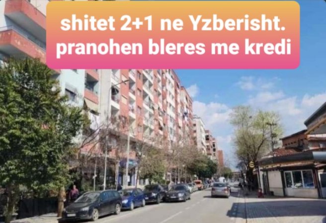 Tirane, shitet apartament 2+1+Ballkon ne Yzberisht, rruga Besim Alla , pranohen BLERES ME KREDI.