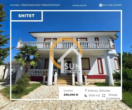 Shkoder, shitet Vile 4+1+Aneks+Ballkon Kati 0, 1.000 m² 250.000 € (DOBRAC, SHKODER)