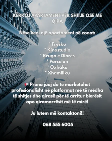 KËRKOJ APARTAMENT PËR SHITJE OSE ME QIRA