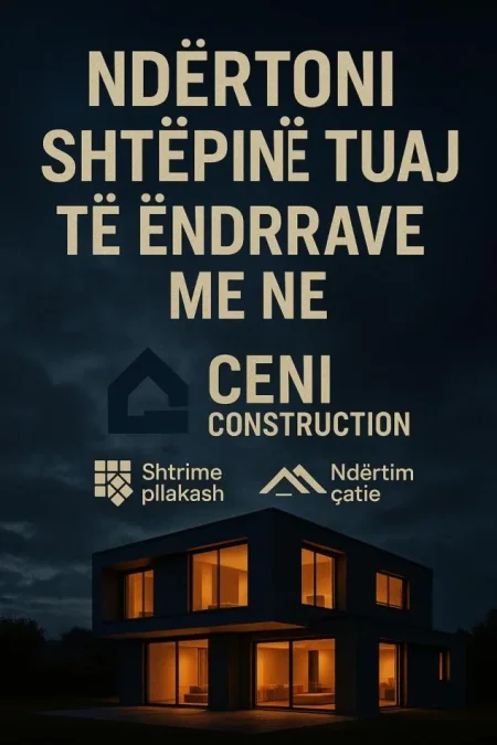 Grupi i Punes ''Ceni Construction'' ofron sherbime per ndertime afatgjate me sherbime korrekte dhe cilsore.
