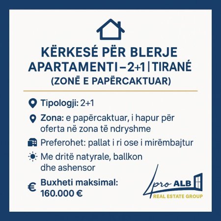 KËRKESË PËR BLERJE APARTAMENTI – 2+1 | TIRANË (ZONË E PAPËRCAKTUAR) 📍