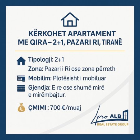 🏠KËRKOHET APARTAMENT ME QIRA – 2+1, PAZARI I RI, TIRANË