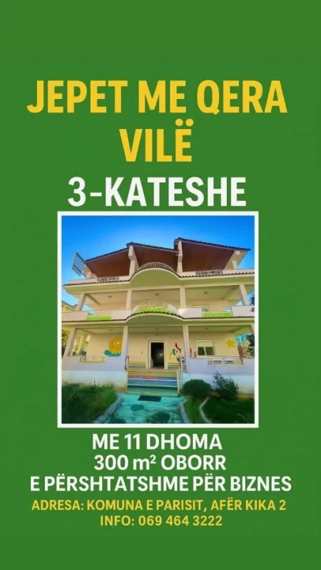 jap me qera , JEPET ME QERA VILE 3 KATESHE ME 11 DHOMA ME OBORR 300 M2   ADRESA KOMUNA E PARISIT AFER KIKA 2