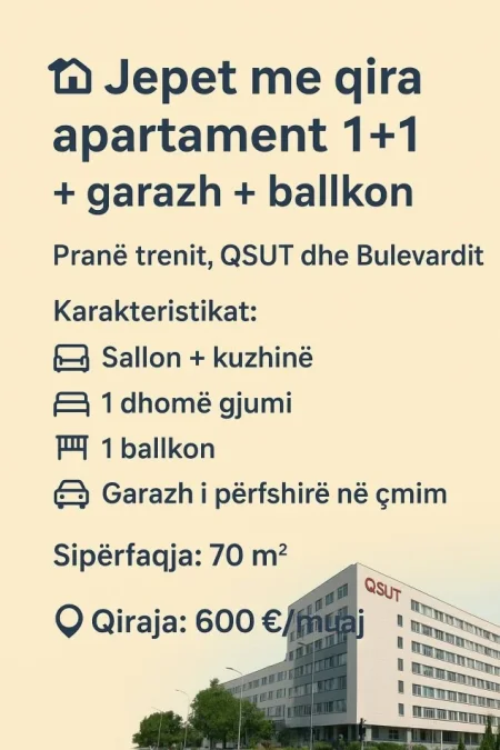 Jepet me Qira Apartament 1+1+ Garazh + Ballkon Pranë stacionit të trenit, QSUT dhe Bulevardit,  600 €uro