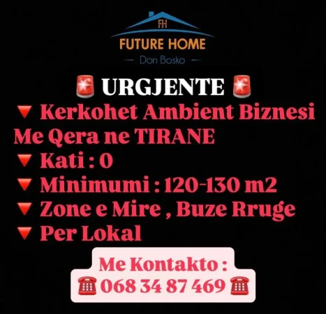 URGJENTE - Kerkohet Ambient Biznesi Me Qera Per Lokal , Buze Rruge Zone e Mire , TIRANE