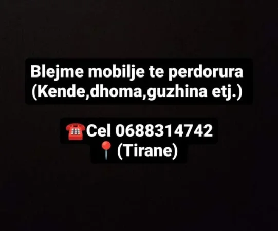 0688314742 BLEJME mobilje te cfardollojshme..guzhina, dhoma gjumi, kende, divane, etn. 0688314742 kontaktoni
