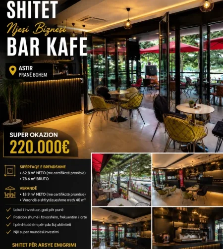 🏢 Shitet njësi biznesi – Bar Kafe | Super Okazion    220.000 € (Astir)