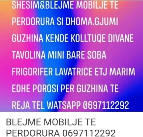 Tel 0697112292 BLEJME mobilje te perdorura  si dhoma gjumi guzhina kende divane tavolina me karrike dyer dritare dhe elektroshtepiake etj