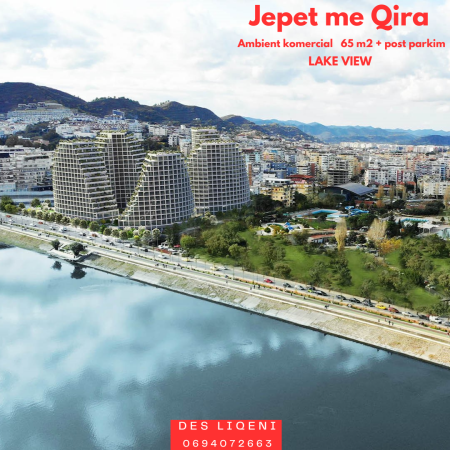 JEPET ME QIRA AMBIENT KOMERCIAL + 1 POST PARKIMI LAKE VIEW, TIRANË