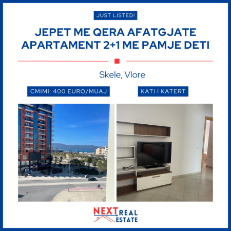 JEPET ME QERA AFATGJATE APARTAMENT 2+1 ME PAMJE NGA DETI NE SKELE, VLORE