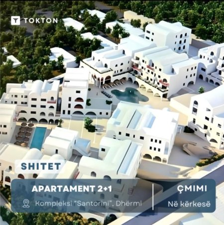 SHITET, APARTAMENT 2+1, KOMPLEKSI SANTORINI, DHËRMI