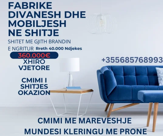 Tirane, shes SHITET FABRIKE DIVANESH 260.000 €